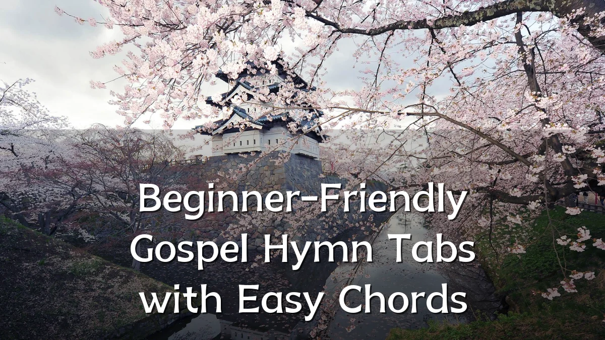 Beginner-Friendly Gospel Hymn Tabs with Easy Chords