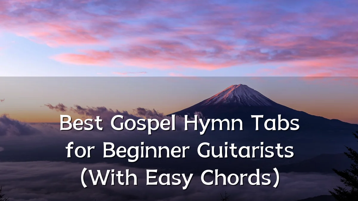 Best Gospel Hymn Tabs for Beginner Guitarists (With Easy Chords)
