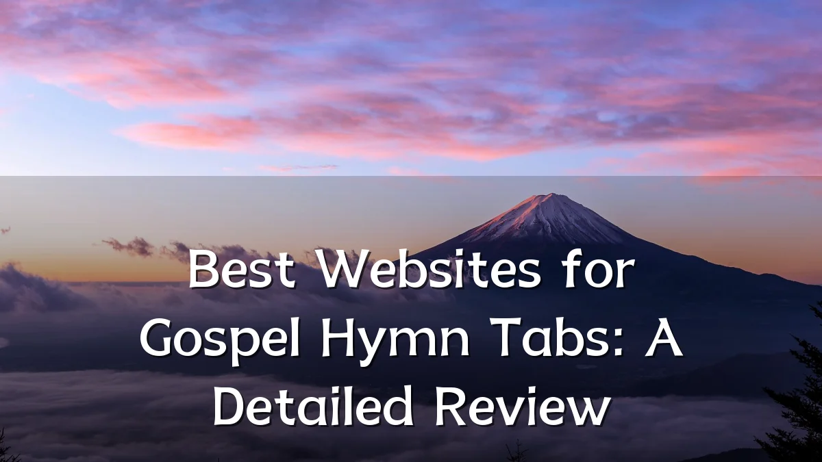 Best Websites for Gospel Hymn Tabs: A Detailed Review