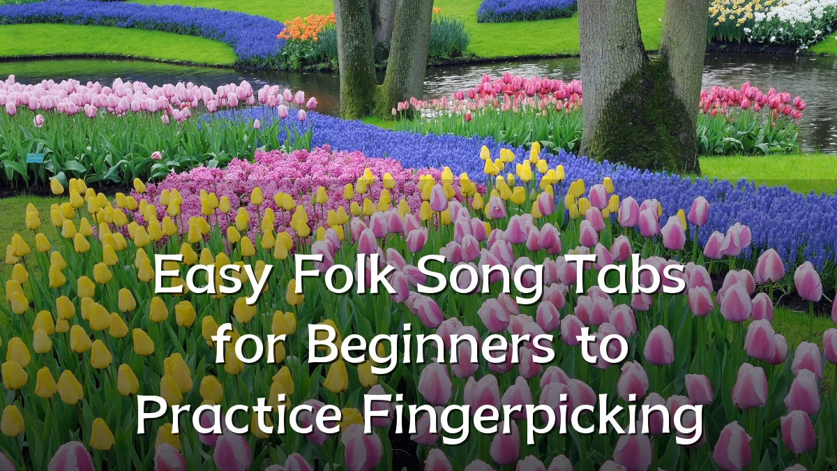 Easy Folk Song Tabs for Beginners to Practice Fingerpicking