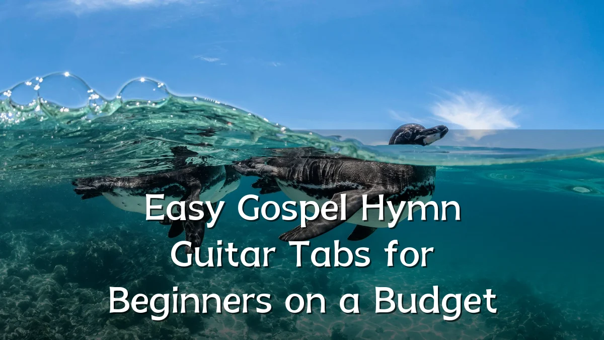 Easy Gospel Hymn Guitar Tabs for Beginners on a Budget