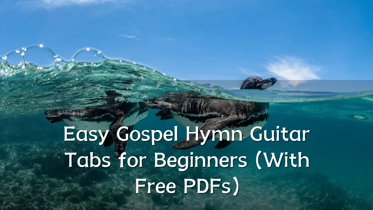 Easy Gospel Hymn Guitar Tabs for Beginners (With Free PDFs)