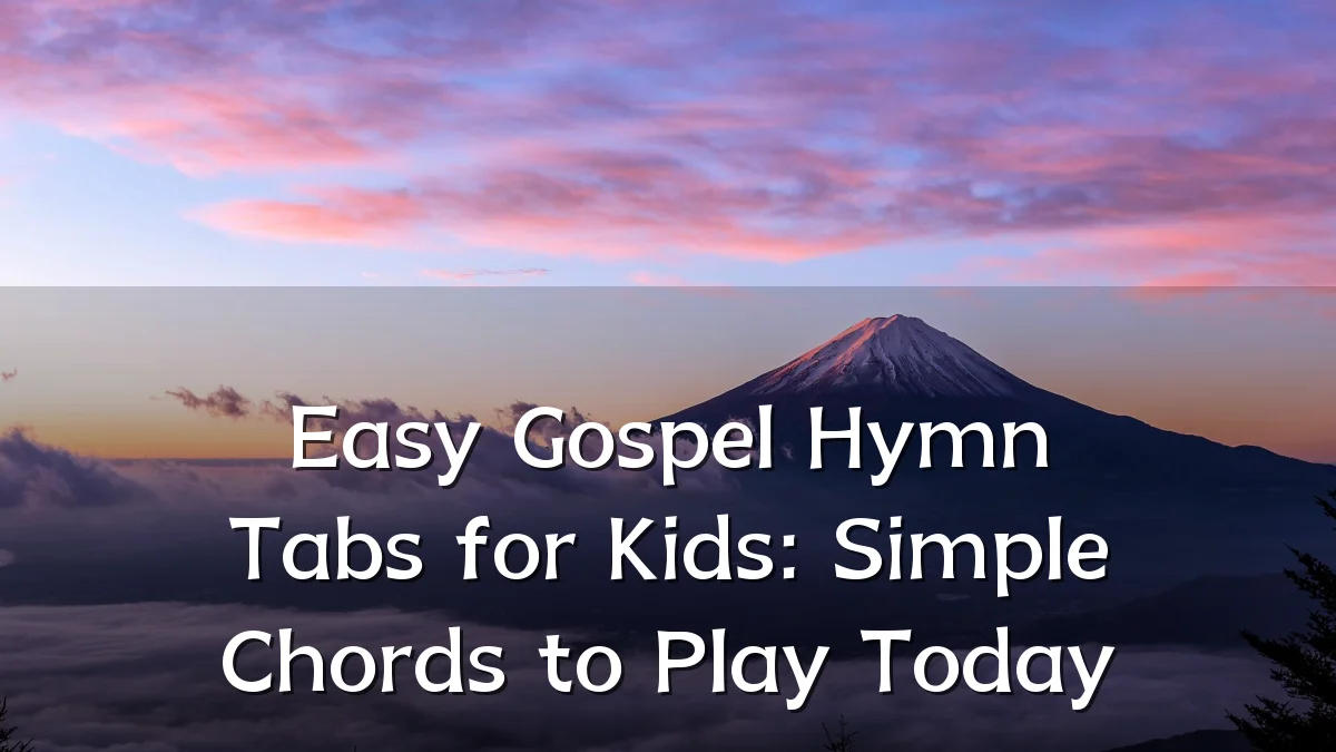 Easy Gospel Hymn Tabs for Kids: Simple Chords to Play Today
