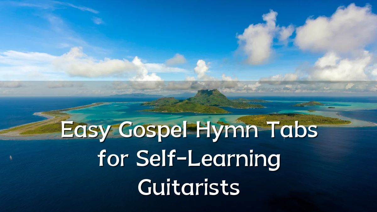 Easy Gospel Hymn Tabs for Self-Learning Guitarists