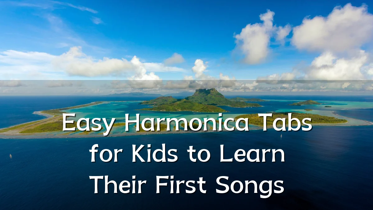 Easy Harmonica Tabs for Kids to Learn Their First Songs