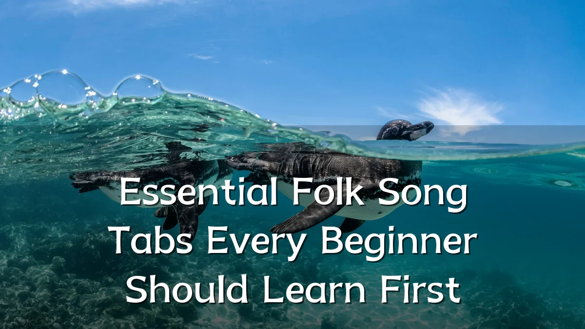 Essential Folk Song Tabs Every Beginner Should Learn First