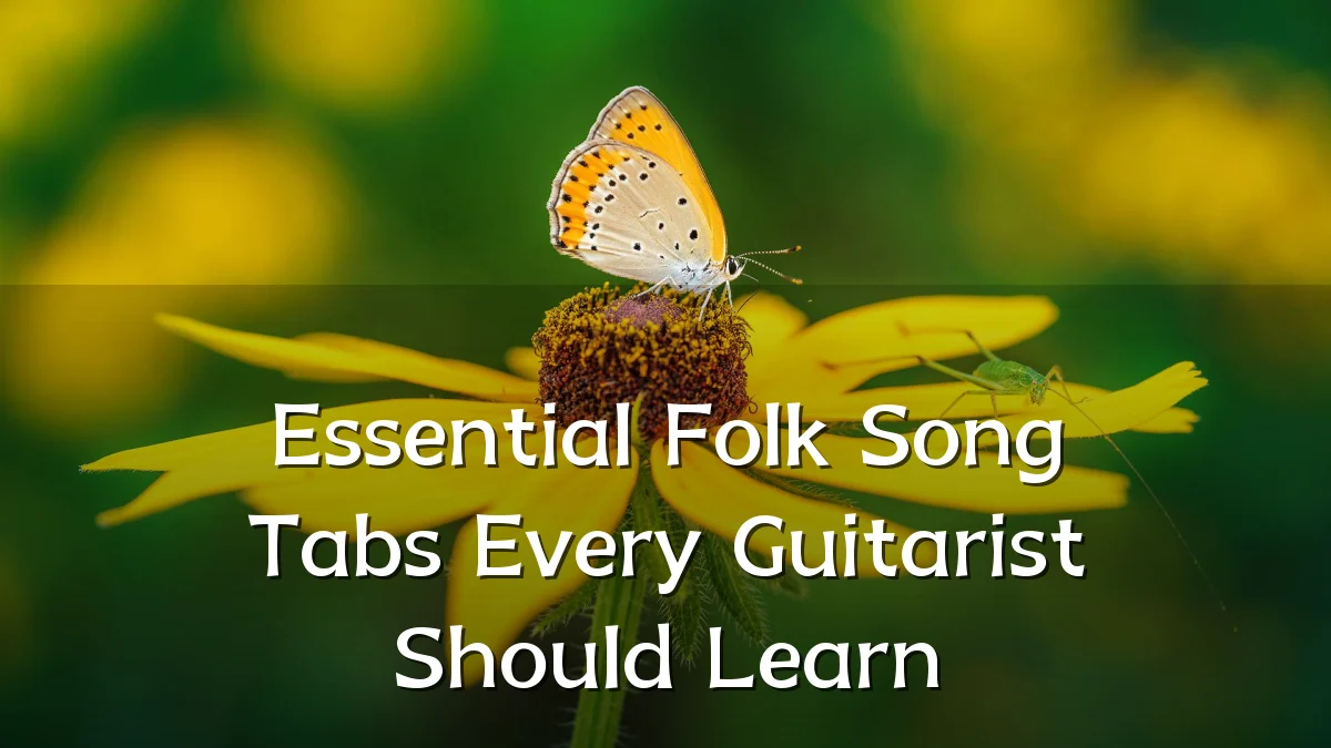 Essential Folk Song Tabs Every Guitarist Should Learn