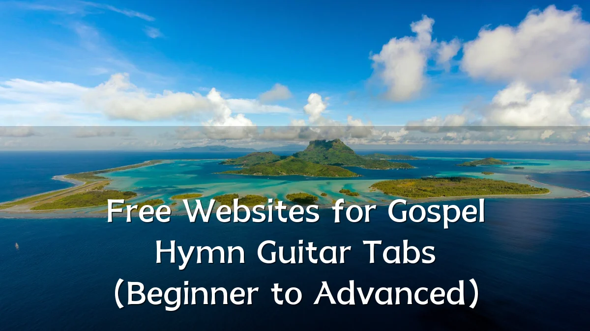 Free Websites for Gospel Hymn Guitar Tabs (Beginner to Advanced)