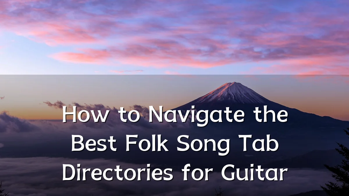 How to Navigate the Best Folk Song Tab Directories for Guitar