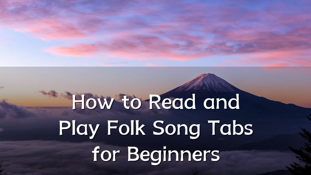 How to Read and Play Folk Song Tabs for Beginners