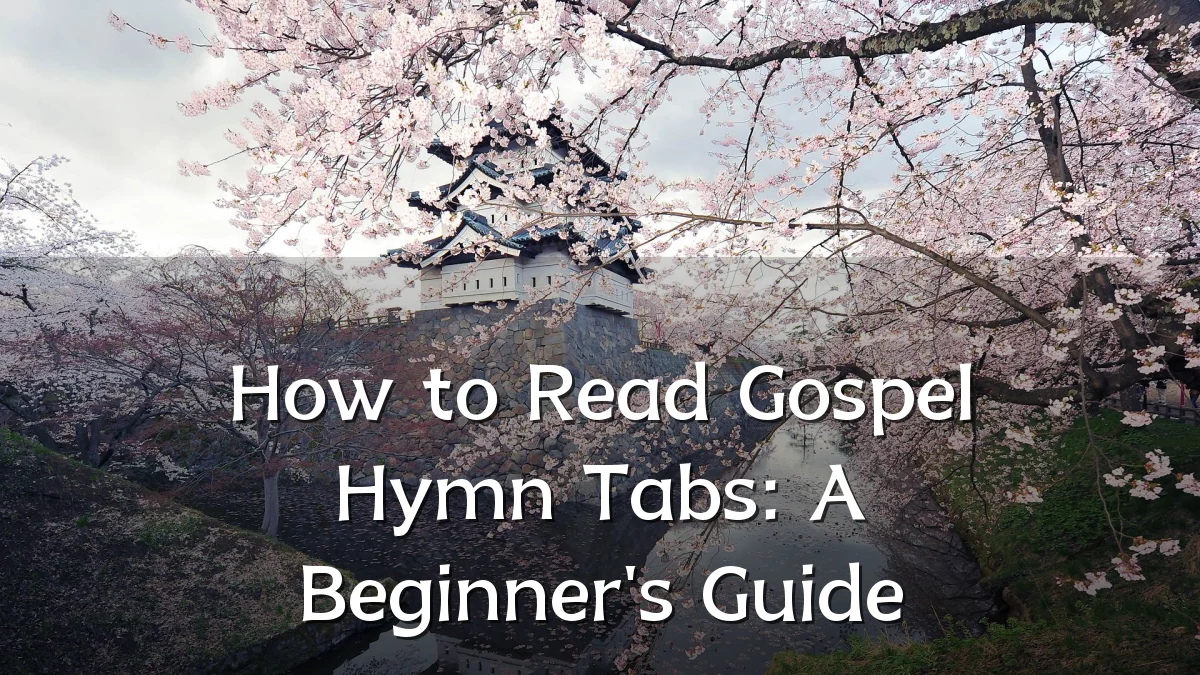 How to Read Gospel Hymn Tabs: A Beginner's Guide