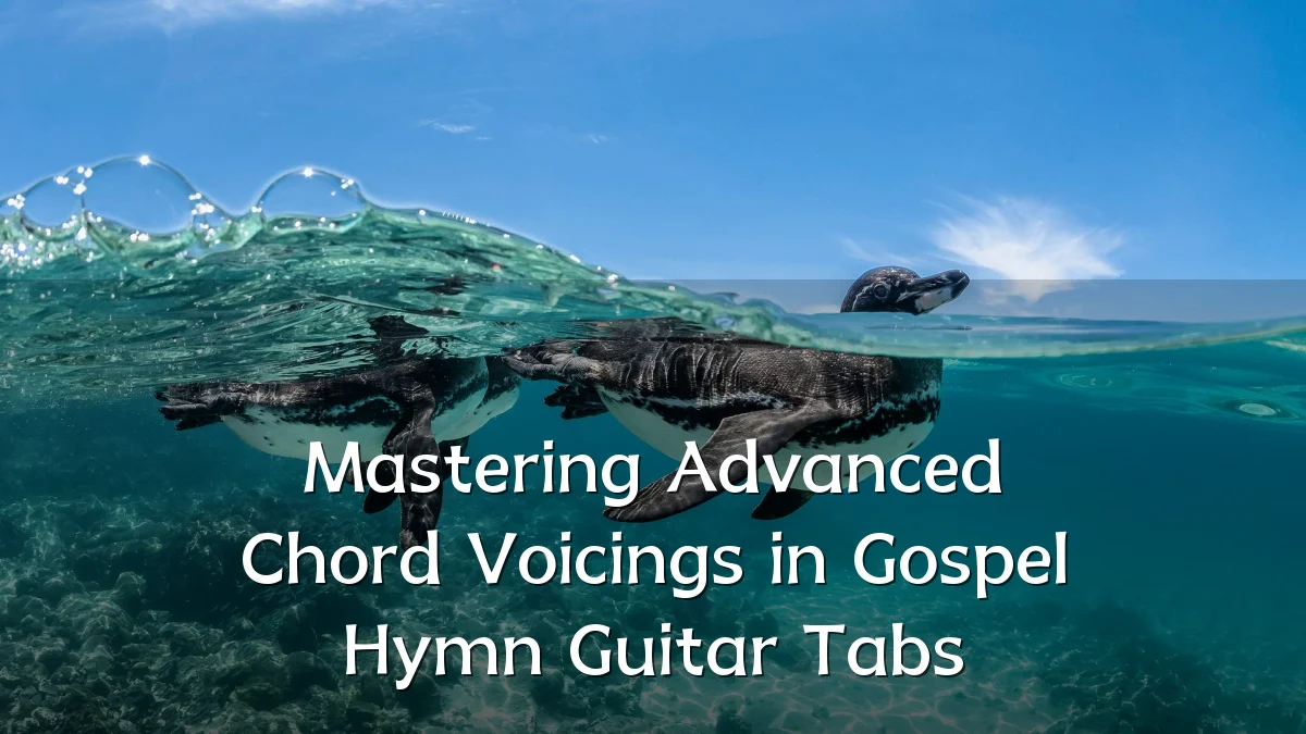 Mastering Advanced Chord Voicings in Gospel Hymn Guitar Tabs