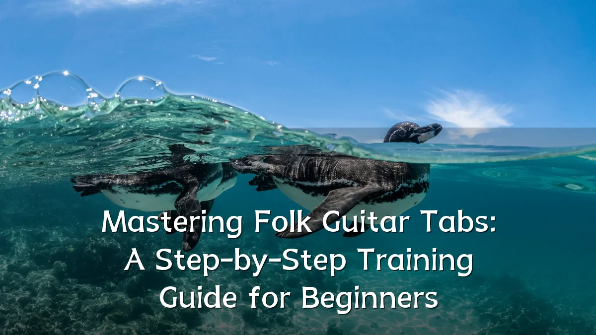 Mastering Folk Guitar Tabs: A Step-by-Step Training Guide for Beginners
