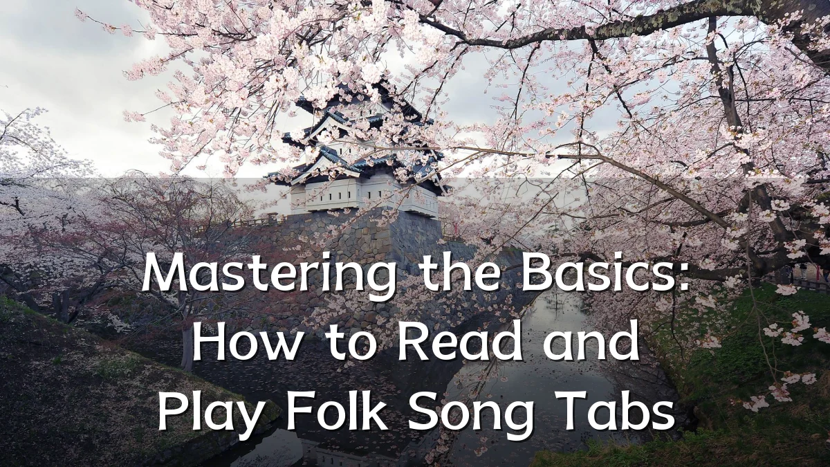 Mastering the Basics: How to Read and Play Folk Song Tabs