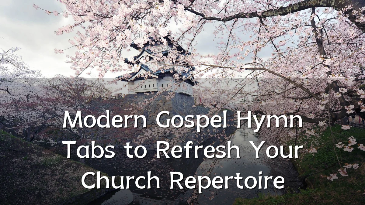 Modern Gospel Hymn Tabs to Refresh Your Church Repertoire