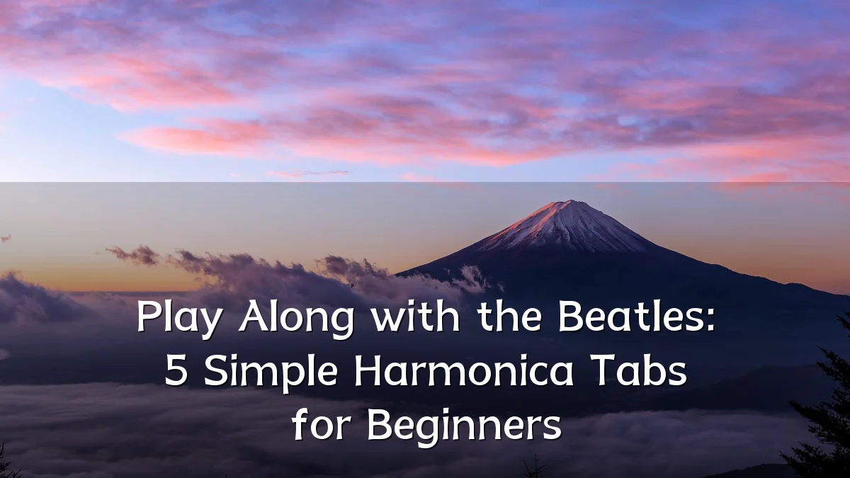 Play Along with the Beatles: 5 Simple Harmonica Tabs for Beginners