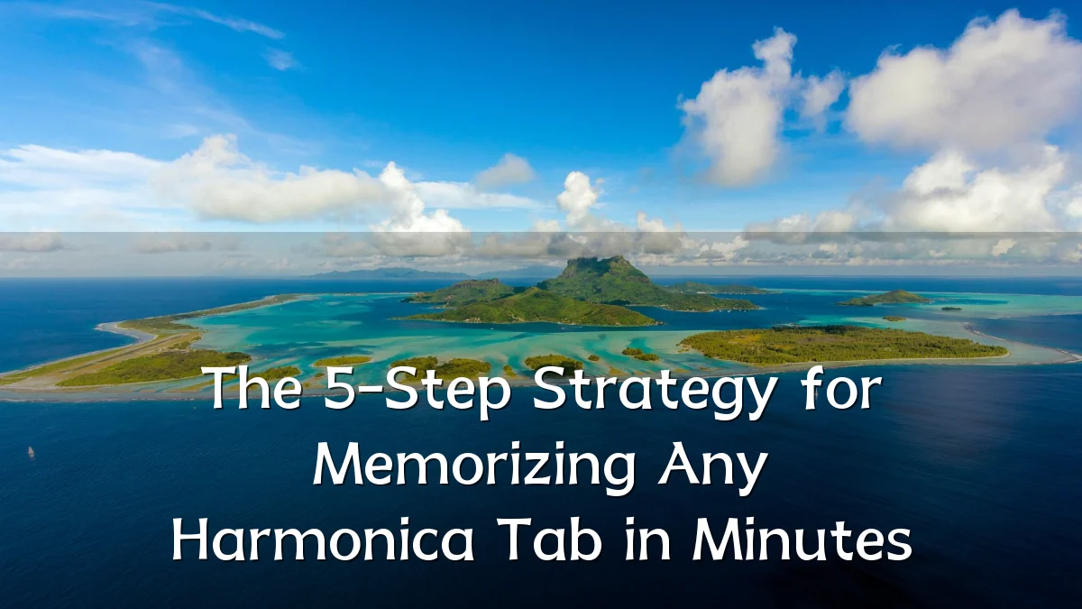 The 5-Step Strategy for Memorizing Any Harmonica Tab in Minutes