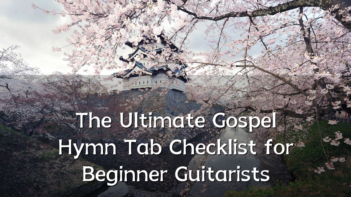 The Ultimate Gospel Hymn Tab Checklist for Beginner Guitarists