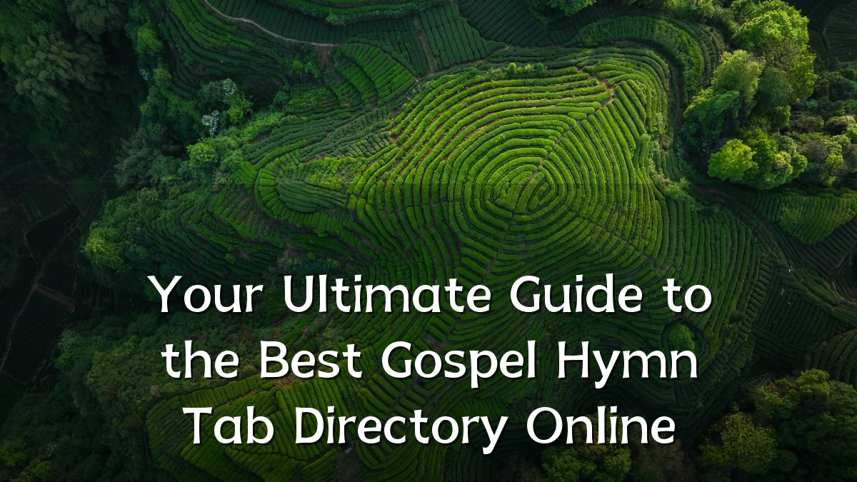 Your Ultimate Guide to the Best Gospel Hymn Tab Directory Online