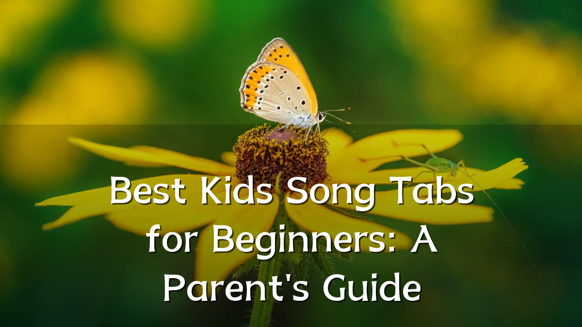 Best Kids Song Tabs for Beginners: A Parent's Guide