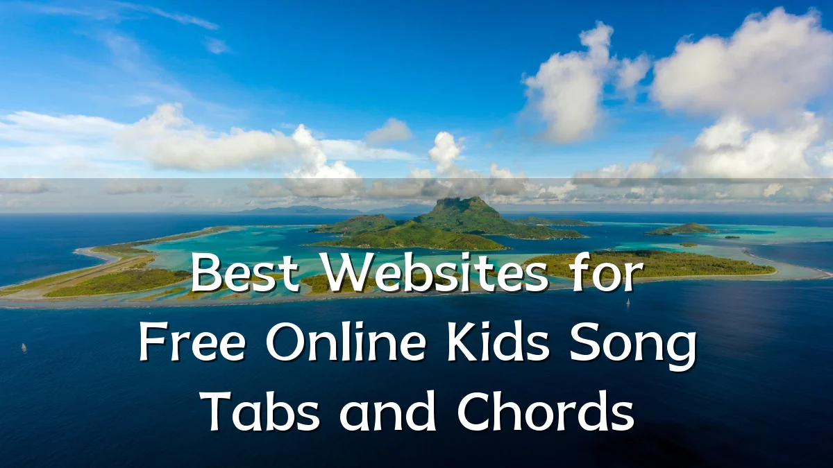 Best Websites for Free Online Kids Song Tabs and Chords