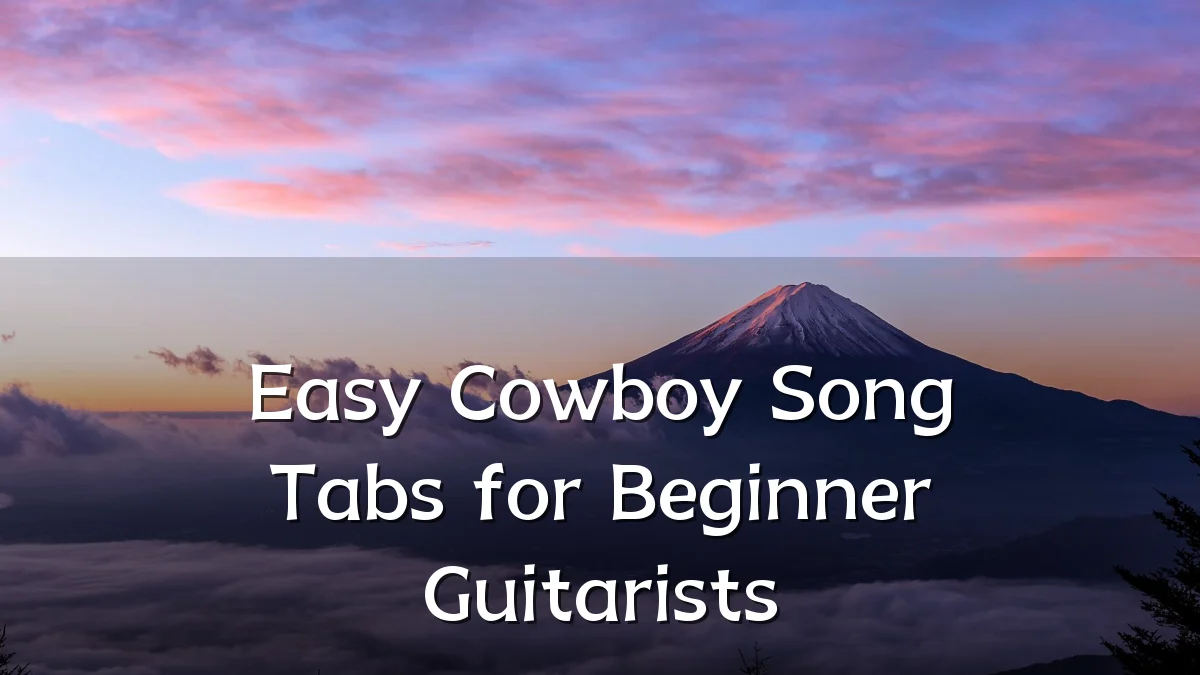 Easy Cowboy Song Tabs for Beginner Guitarists