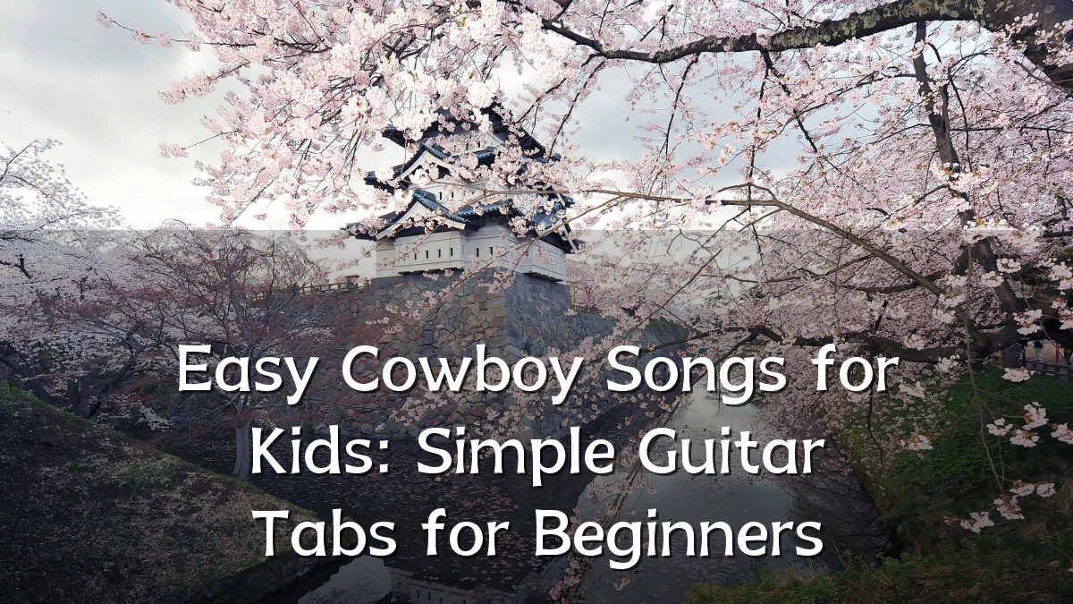 Easy Cowboy Songs for Kids: Simple Guitar Tabs for Beginners