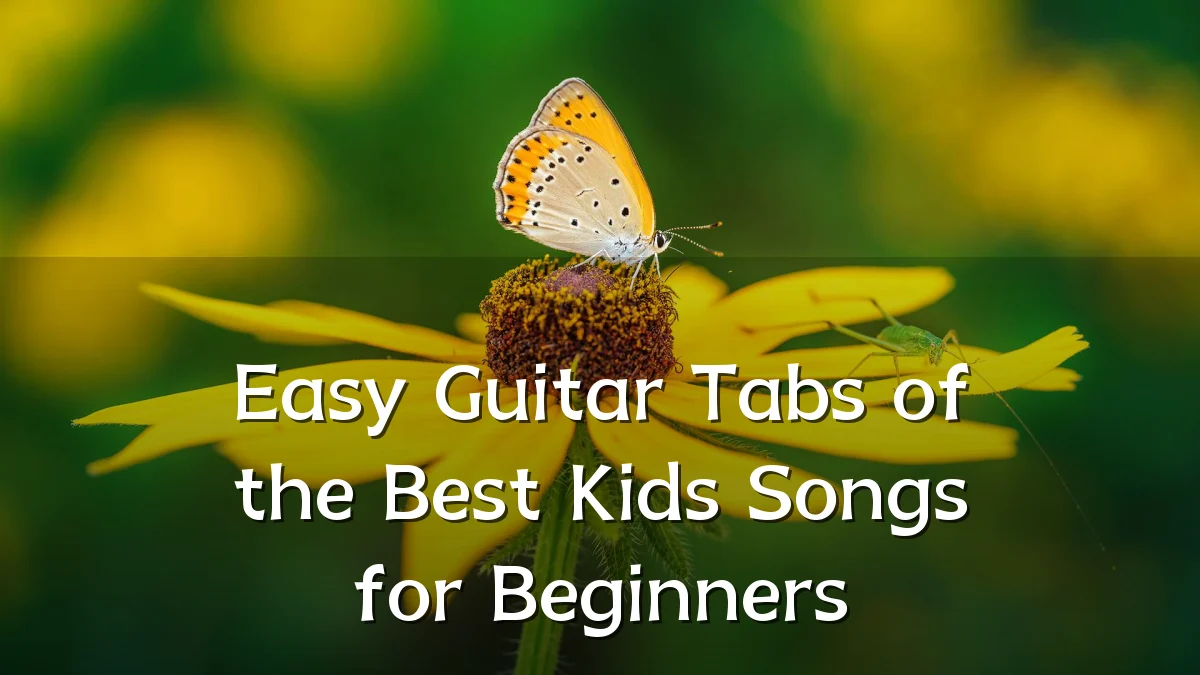 Easy Guitar Tabs of the Best Kids Songs for Beginners