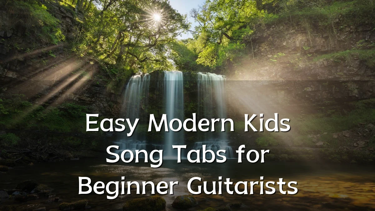 Easy Modern Kids Song Tabs for Beginner Guitarists