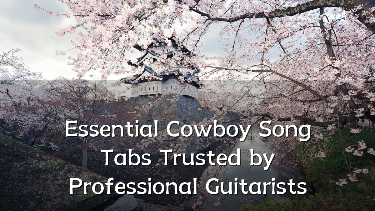 Essential Cowboy Song Tabs Trusted by Professional Guitarists