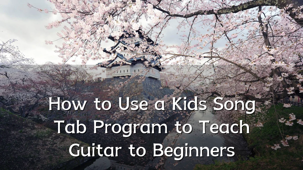How to Use a Kids Song Tab Program to Teach Guitar to Beginners