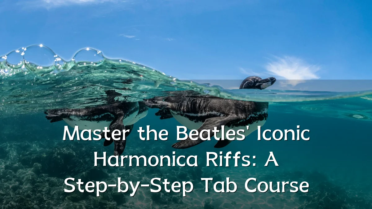 Master the Beatles' Iconic Harmonica Riffs: A Step-by-Step Tab Course