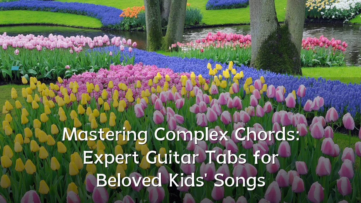 Mastering Complex Chords: Expert Guitar Tabs for Beloved Kids' Songs