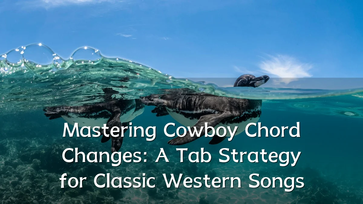 Mastering Cowboy Chord Changes: A Tab Strategy for Classic Western Songs