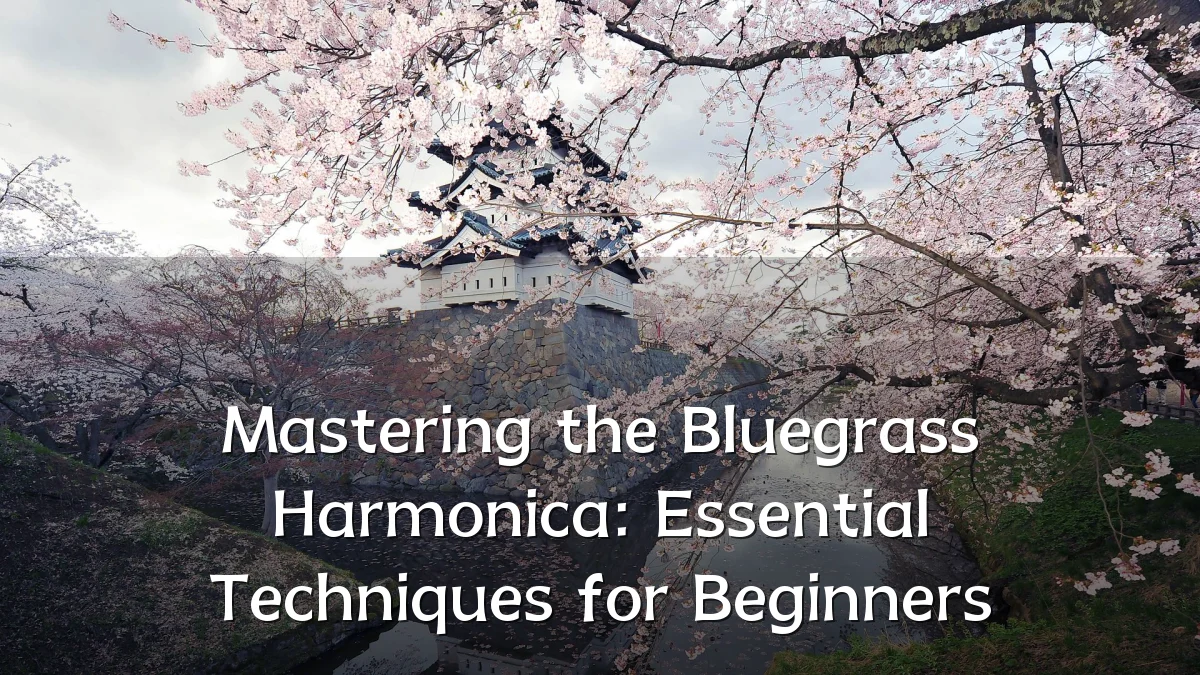 Mastering the Bluegrass Harmonica: Essential Techniques for Beginners