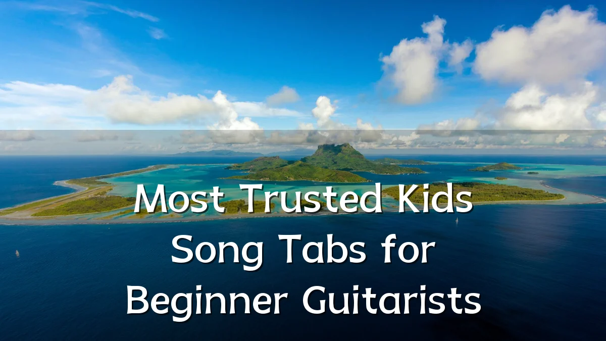 Most Trusted Kids Song Tabs for Beginner Guitarists