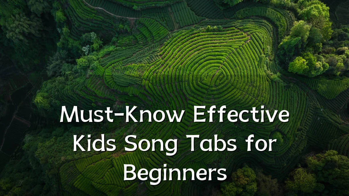 Must-Know Effective Kids Song Tabs for Beginners