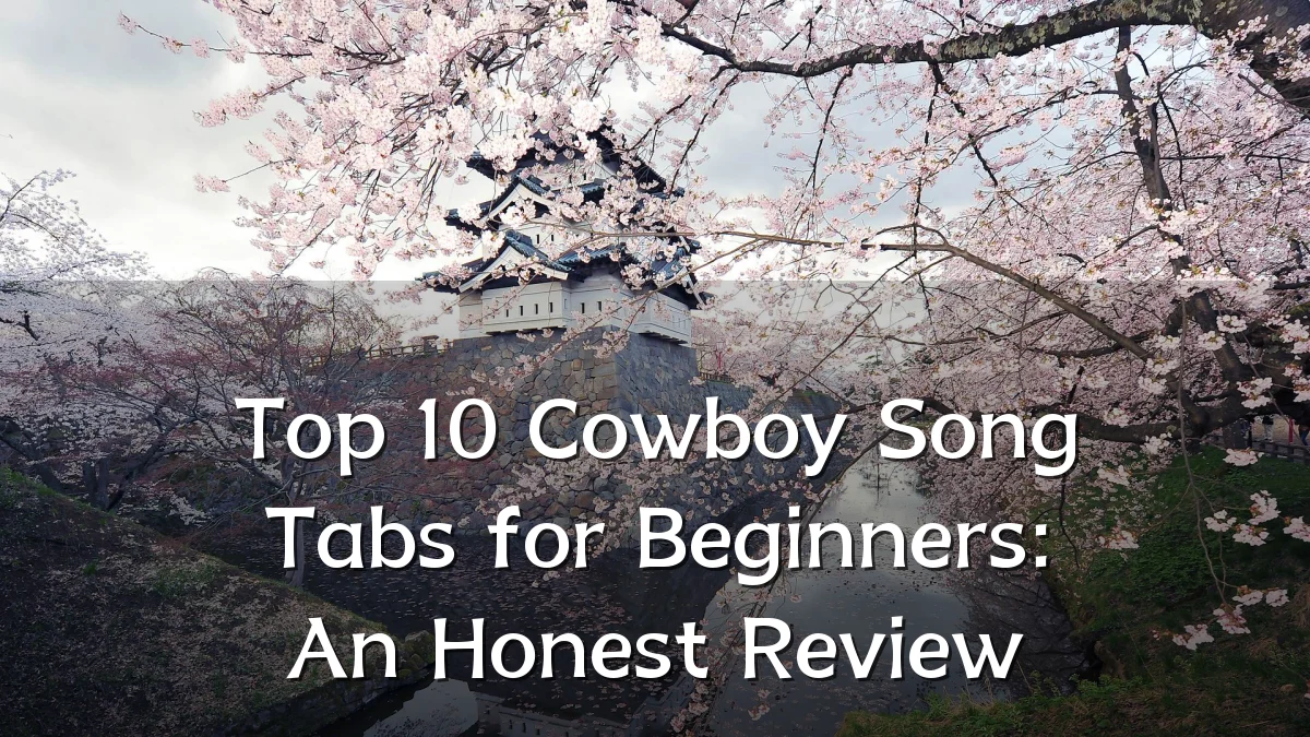 Top 10 Cowboy Song Tabs for Beginners: An Honest Review