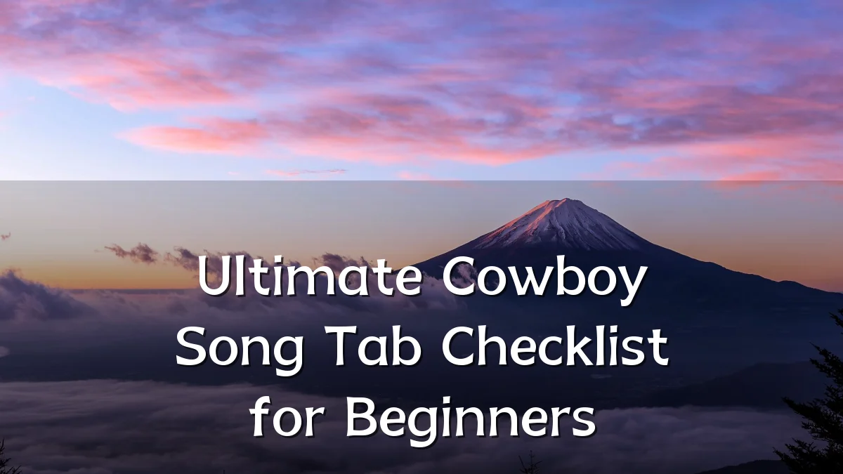 Ultimate Cowboy Song Tab Checklist for Beginners