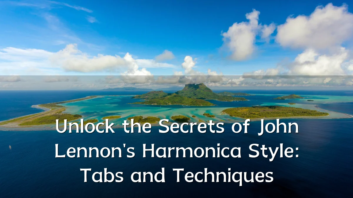 Unlock the Secrets of John Lennon's Harmonica Style: Tabs and Techniques